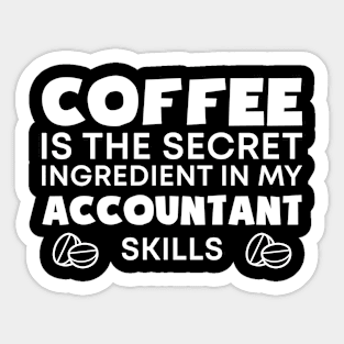 Coffee is the secret ingredient in my Accountant skills Sticker